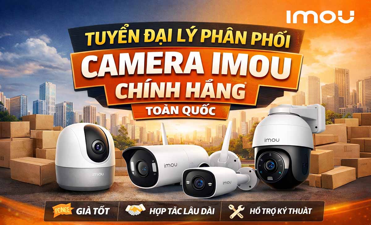 Đại Lý Camera Imou Chính Thức – Tuyển Đối Tác Phân Phối Toàn Quốc