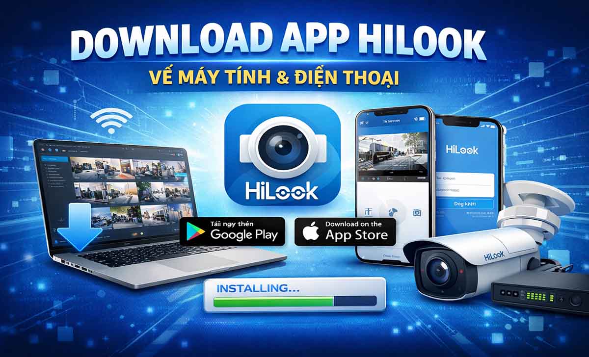 Hướng Dẫn Download App HiLook Về Máy Tính Và Điện Thoại Mới Nhất