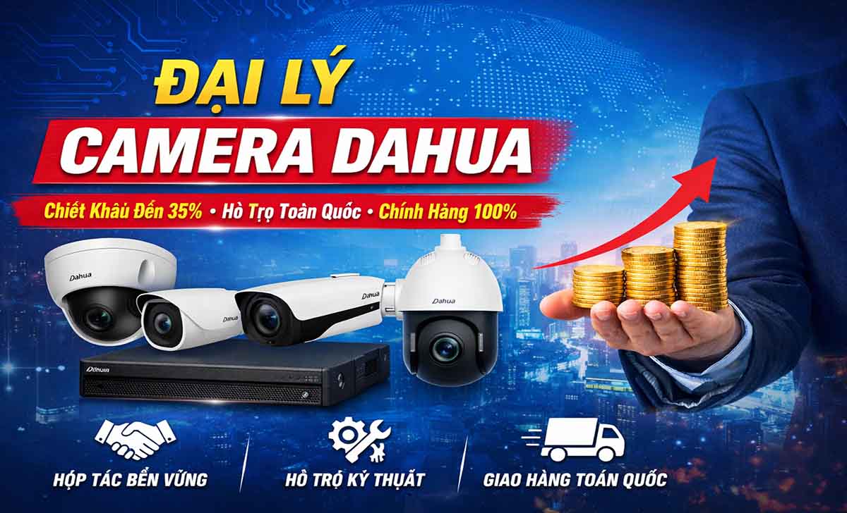 Chính sách chiết khấu đại lý Camera Dahua