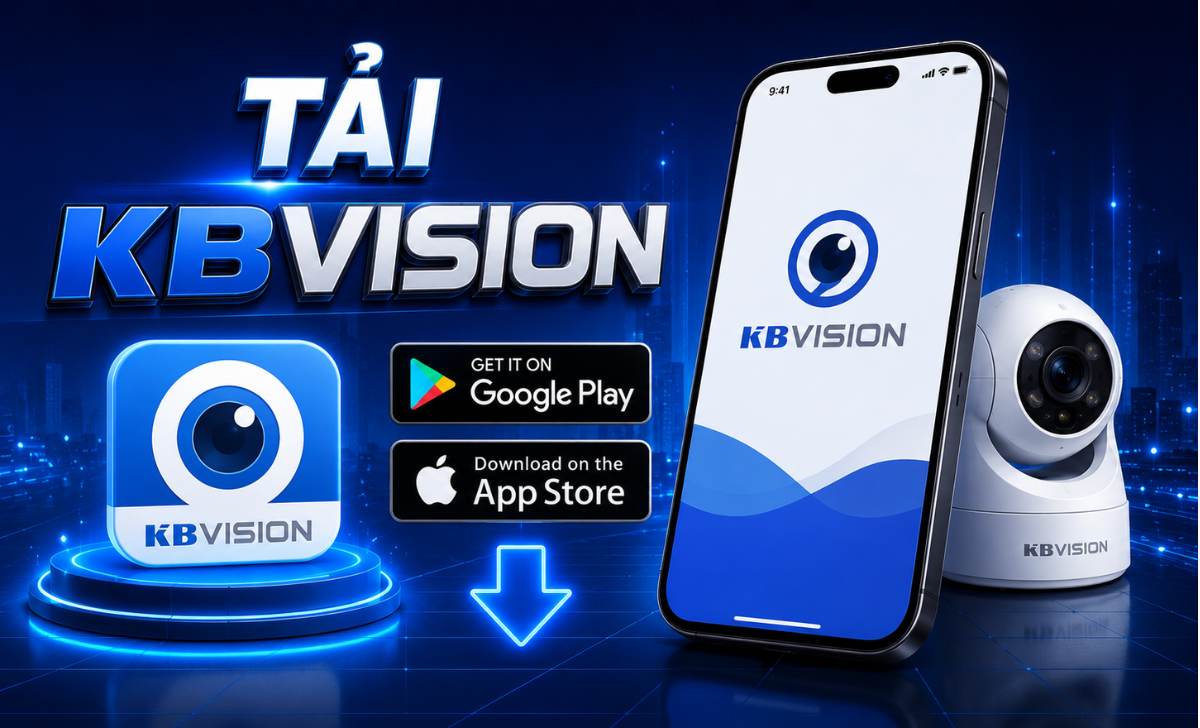 Tải KBVision: Đăng Nhập App, Thêm Camera Và Xử Lý Lỗi