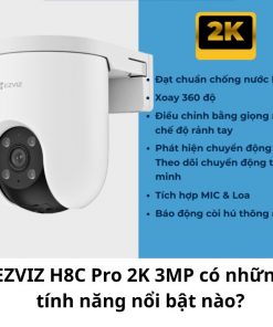 EZVIZ H8C Pro 2K 3MP có những tính năng nổi bật nào?