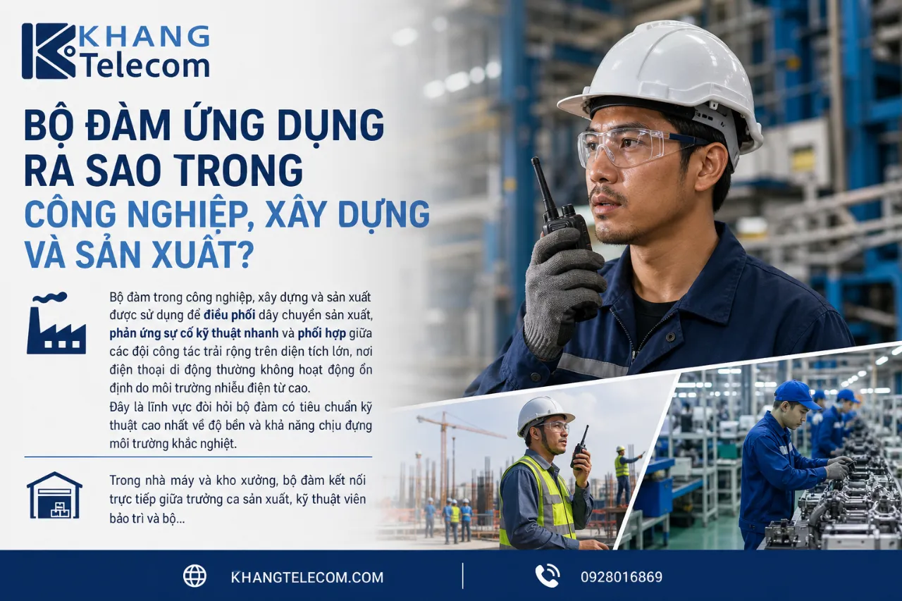 Bộ Đàm Ứng Dụng Ra Sao Trong Công Nghiệp, Xây Dựng Và Sản Xuất?