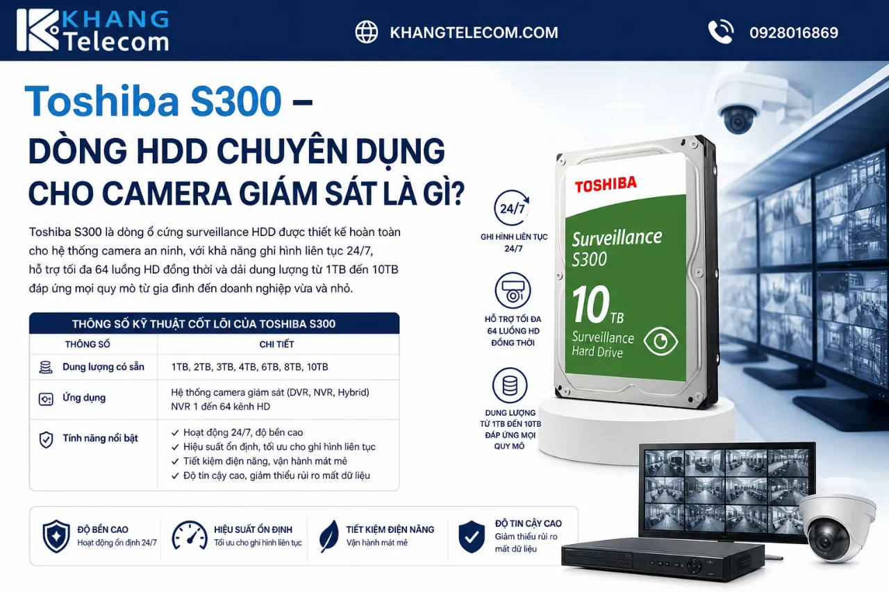 Toshiba S300 – Dòng HDD Chuyên Dụng Cho Camera Giám Sát Là Gì?