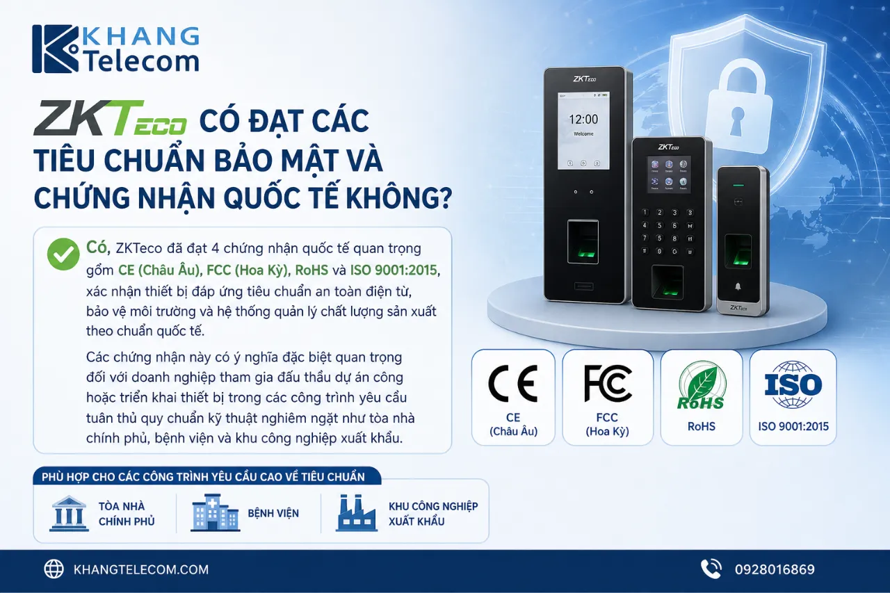 ZKTeco Có Đạt Các Tiêu Chuẩn Bảo Mật Và Chứng Nhận Quốc Tế Không?