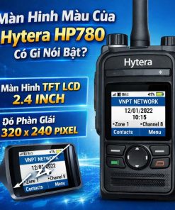 Màn Hình Màu Của Hytera HP780 Có Gì Nổi Bật?