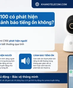 Camera C100 có phát hiện người và cảnh báo tiếng ồn không?