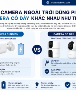 Camera ngoài trời dùng pin và camera có dây khác nhau như thế nào?