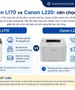 Canon L170 vs Canon L220: nên chọn máy nào?