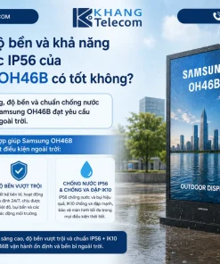 Độ sáng, độ bền và khả năng chống nước IP56 của Samsung OH46B