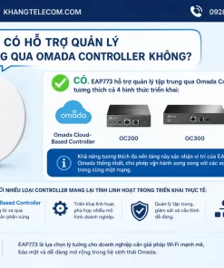 EAP773 có hỗ trợ quản lý tập trung qua Omada Controller