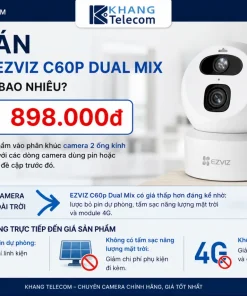 Giá bán Camera EZVIZ C60p Dual Mix hiện nay là bao nhiêu