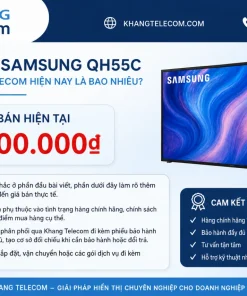 Giá bán Samsung QH55C tại Khang Telecom hiện nay là bao nhiêu