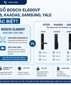 Khóa cửa gỗ Bosch EL600VF so với Kitos, Kaadas, Samsung, Yale có gì khác biệt
