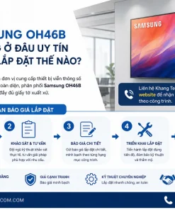 Mua Samsung OH46B chính hãng ở đâu uy tín và báo giá lắp đặt thế nào