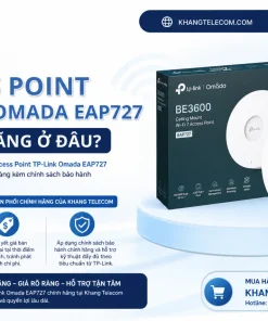 Nên mua Access Point TP-Link Omada EAP727 chính hãng ở đâu