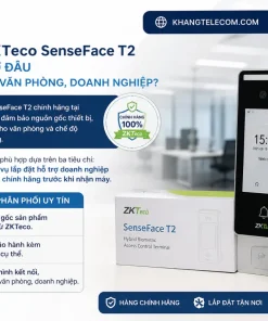 Nên mua ZKTeco SenseFace T2 chính hãng ở đâu để lắp đặt cho văn phòng, doanh nghiệp