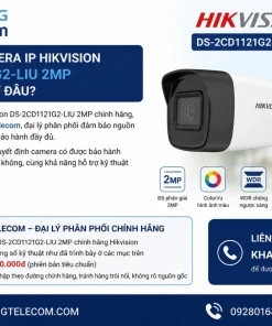Nên mua Camera IP Hikvision DS-2CD1121G2-LIU 2MP chính hãng ở đâu