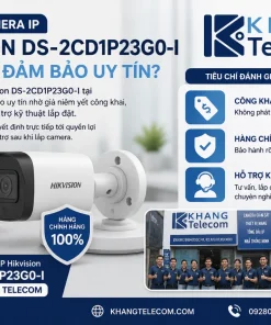 Nên mua Camera IP Hikvision DS-2CD1P23G0-I ở đâu để đảm bảo uy tín