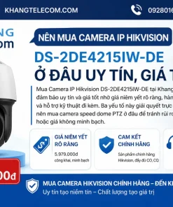 Nên mua Camera IP Hikvision DS-2DE4215IW-DE ở đâu uy tín, giá tốt