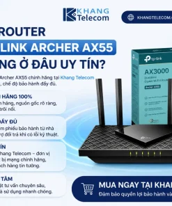Nên mua Router WiFi 6 TP-Link Archer AX55 chính hãng ở đâu uy tín