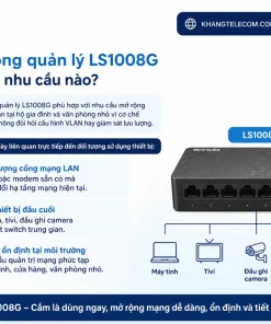 Switch không quản lý LS1008G phù hợp với nhu cầu nào