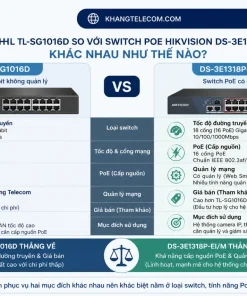 Switch TL-SG1016D so với Switch PoE Hikvision DS-3E1318P-EI/M khác nhau