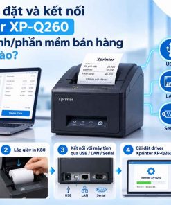 Cách lắp đặt và kết nối Xprinter XP-Q260 với máy tính/phần mềm bán hàng