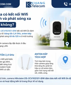 Camera có kết nối Wifi ổn định và phát sóng xa được