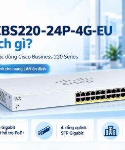 Cisco CBS220-24P-4G-EU là switch gì?
