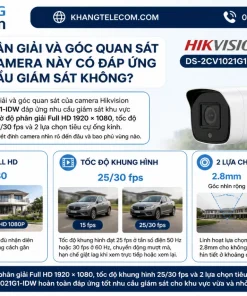 Độ phân giải và góc quan sát của camera này có đáp ứng nhu cầu giám sát