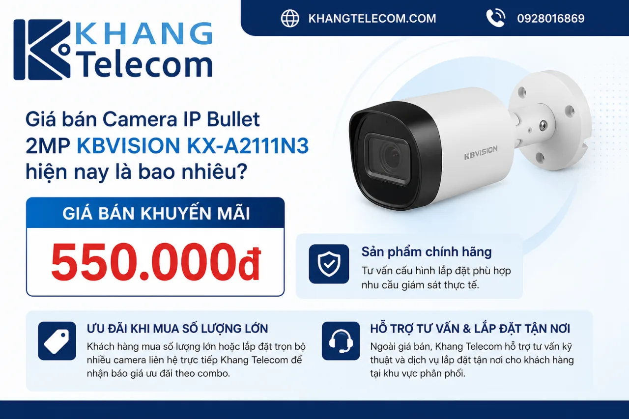Giá bán Camera IP Bullet 2MP KBVISION KX-A2111N3 hiện nay là bao nhiêu Giá bán Camera IP Bullet 2MP KBVISION KX-A2111N3 hiện nay là bao nhiêu