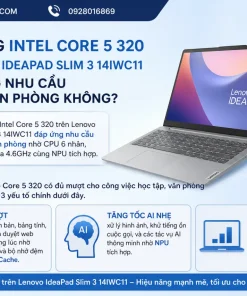 Hiệu Năng Intel Core 5 320 Trên Lenovo IdeaPad Slim 3 14IWC11 Có Đáp Ứng Nhu Cầu Học Tập, Văn Phòng