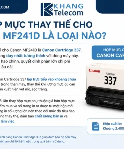 Hộp mực thay thế cho Canon MF241D là loại nào