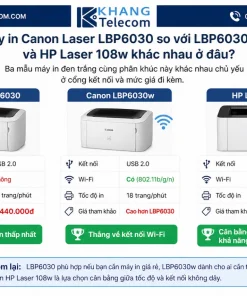 Máy in Canon Laser LBP6030 so với LBP6030w và HP Laser 108w khác nhau ở đâu