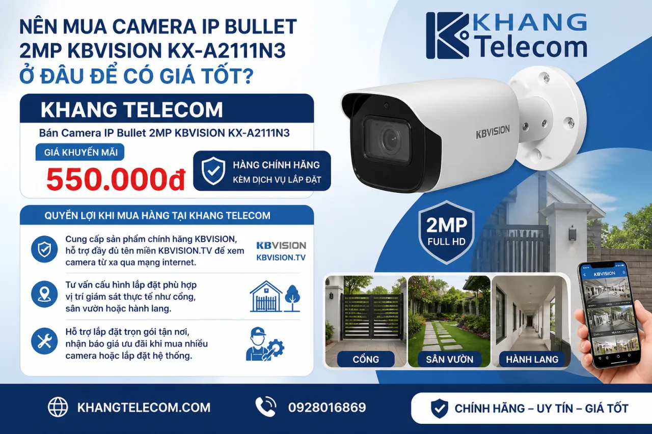 Nên mua Camera IP Bullet 2MP KBVISION KX-A2111N3 ở đâu để có giá tốt Nên mua Camera IP Bullet 2MP KBVISION KX-A2111N3 ở đâu để có giá tốt