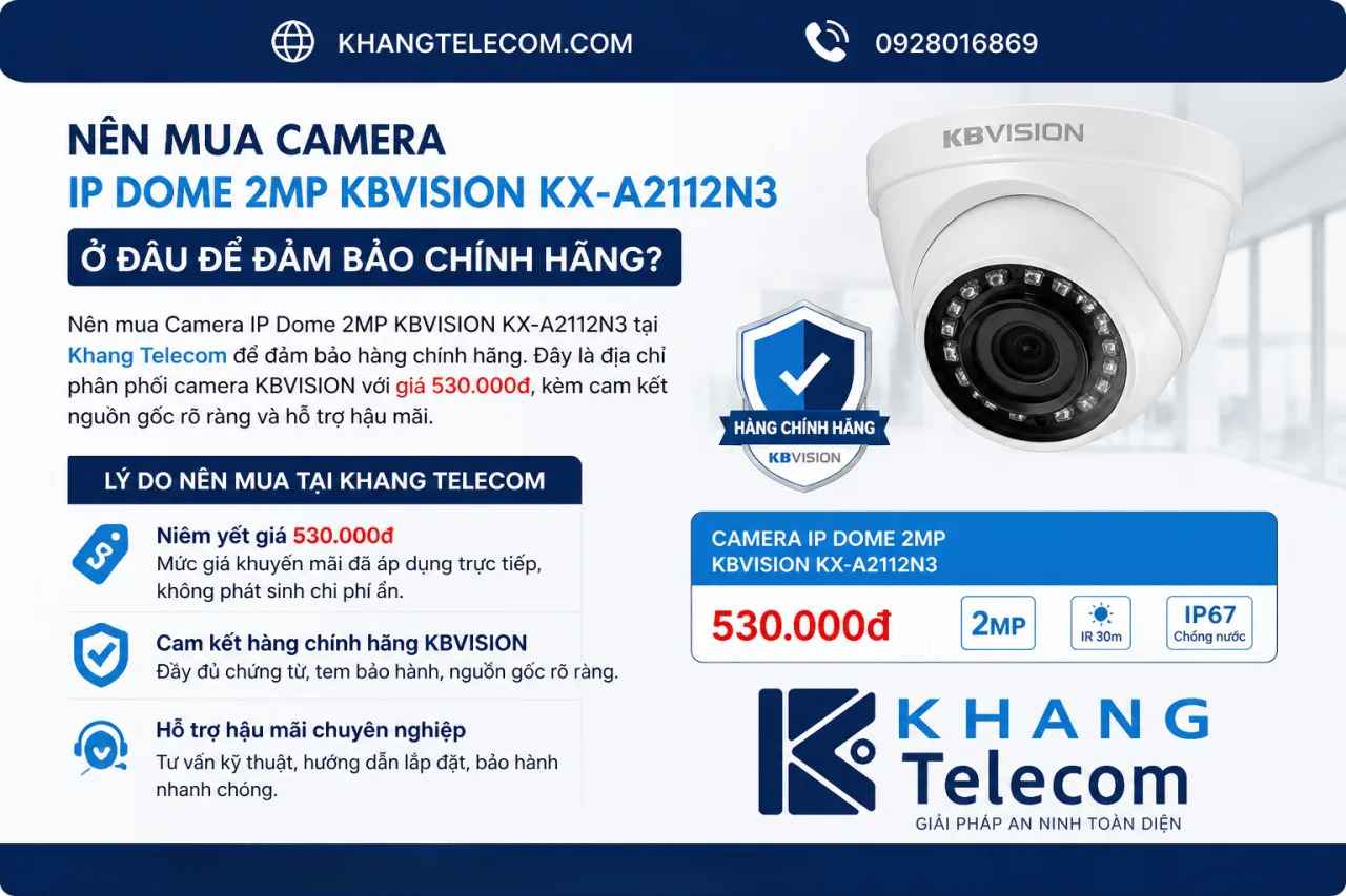 Nên mua Camera IP Dome 2MP KBVISION KX-A2112N3 ở đâu đảm bảo chính hãng?