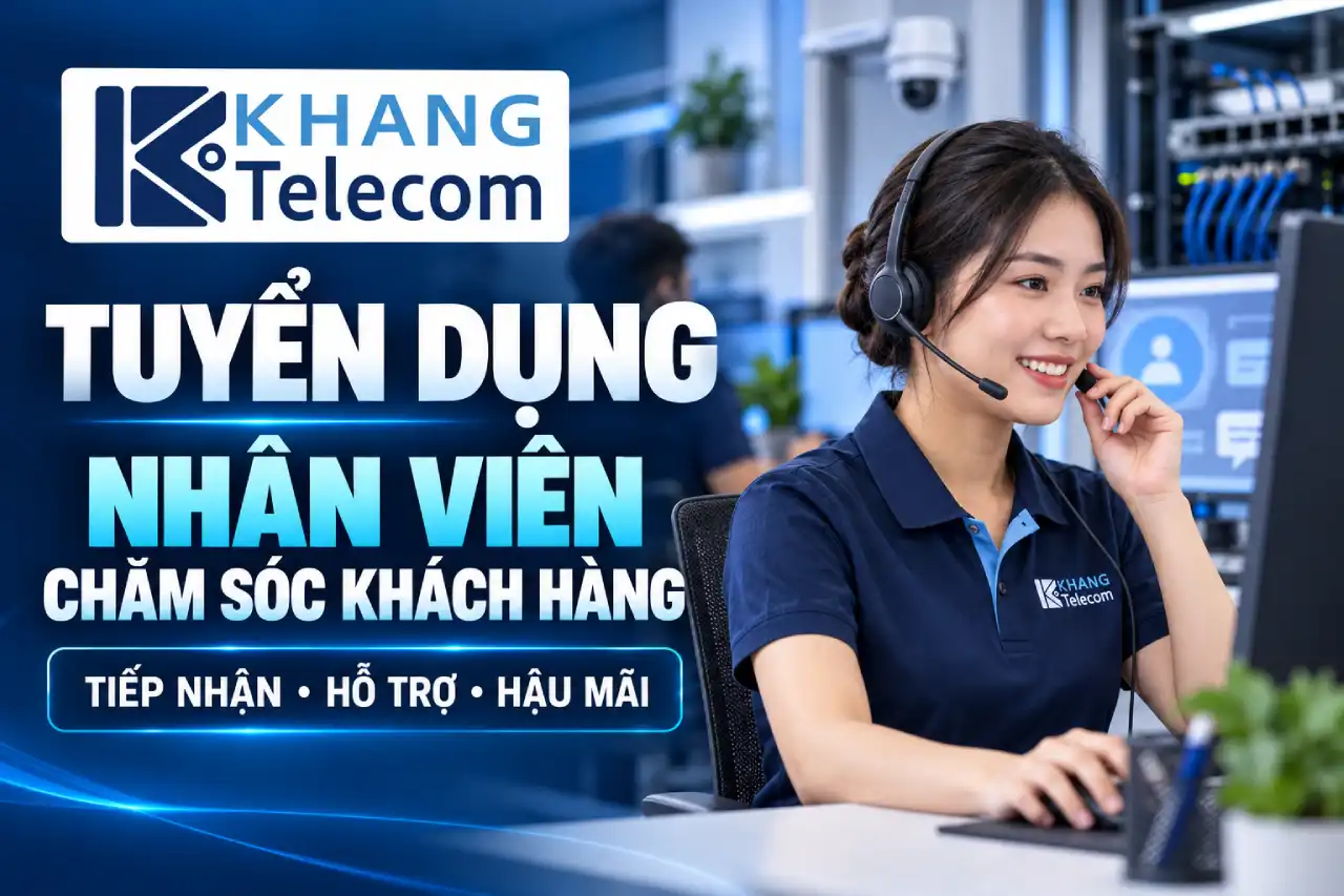 Khang Telecom tuyển nhân viên chăm sóc khách hàng