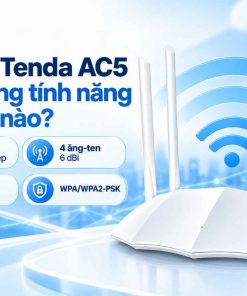 Router Tenda AC5 có những tính năng nổi bật nào?