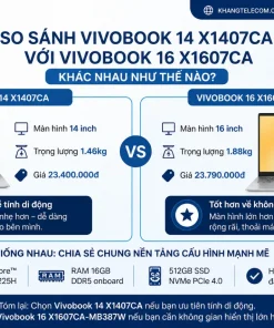 So Sánh Vivobook 14 X1407CA Với Vivobook 16 X1607CA Khác Nhau