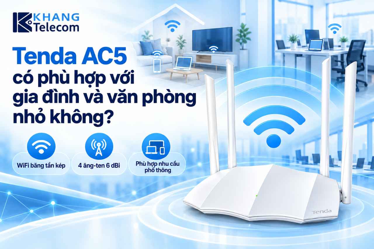 Tenda AC5 có phù hợp với gia đình và văn phòng nhỏ không?