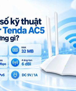 Thông số kỹ thuật Router Tenda AC5 gồm những gì?