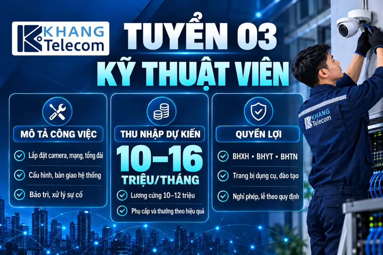 Thông tin tuyển dụng kỹ thuật viên tại Khang Telecom
