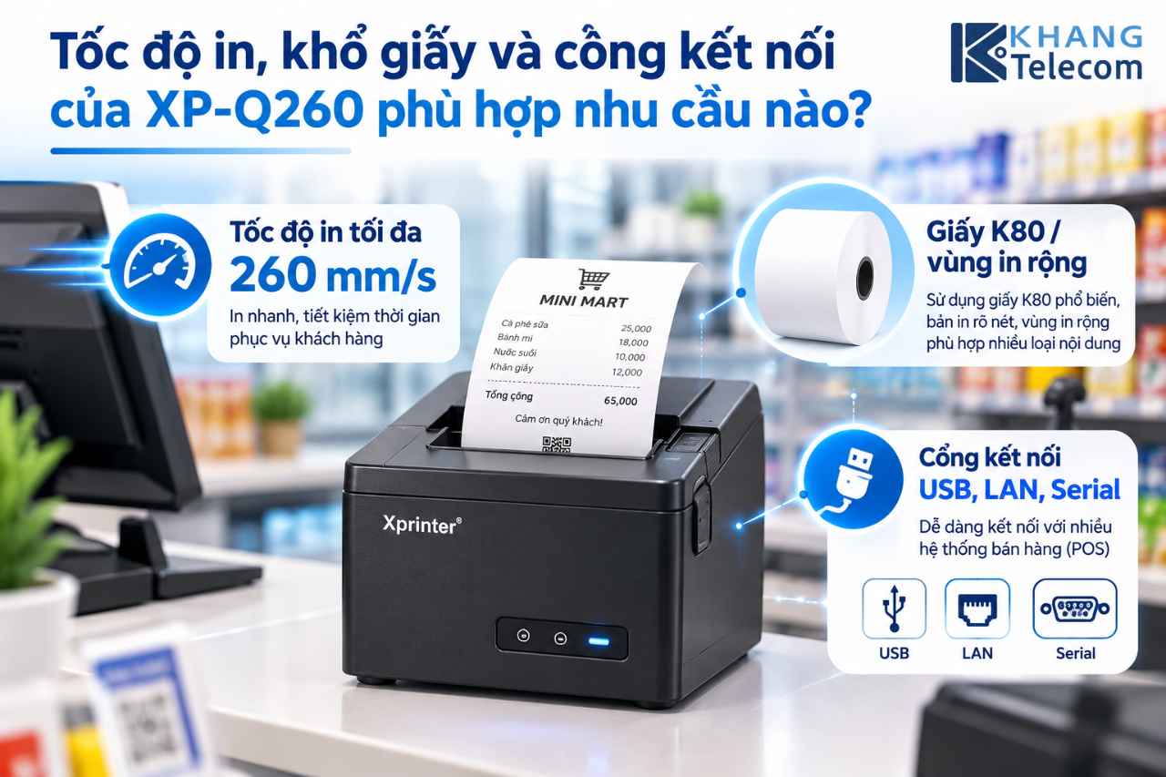 Tốc độ in, khổ giấy và cổng kết nối của XP-Q260 phù hợp nhu cầu nào?