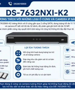 DS-7632NXI-K2 tương thích với những loại ổ cứng và camera IP nào