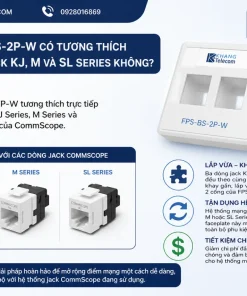 FPS-BS-2P-W có tương thích với jack KJ, M và SL Series