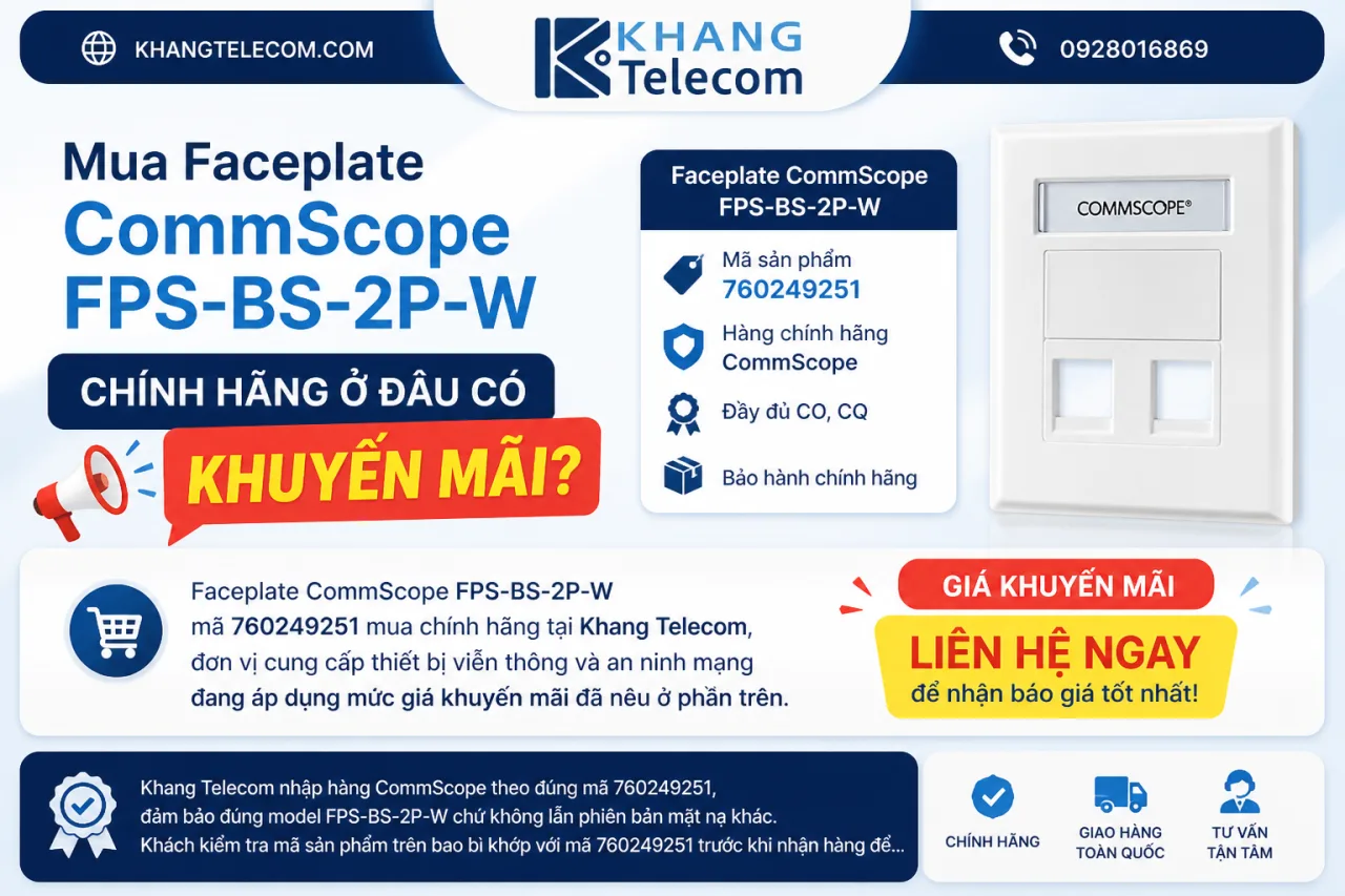 Mua Faceplate CommScope FPS-BS-2P-W chính hãng ở đâu có khuyến mãi Mua Faceplate CommScope FPS-BS-2P-W chính hãng ở đâu có khuyến mãi
